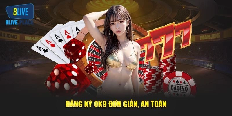 OK9 – Cùng 8live Tham Gia Cá Cược Tại Nhà Cái Chất Lượng